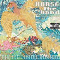 Horse The Band : The Mechanical Hand